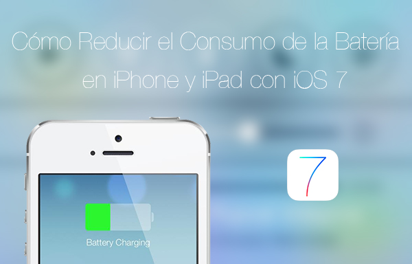 Ahorrar Bateria iPhone iPad con iOS7