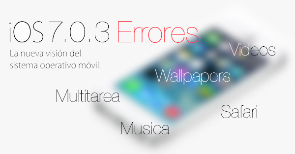 iOS 7.0.3 Apple - Errores