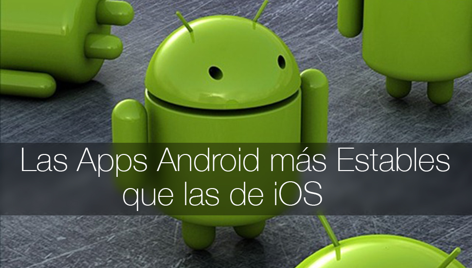 Apps Android Mas Estables iOS