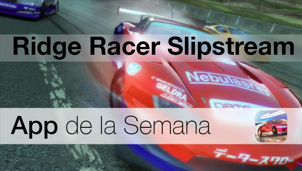 Ridge Racer Slipstream - App de la Semana