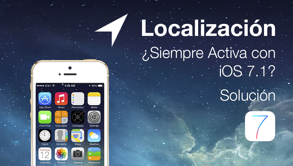 Solucion Localizacion Siempre Activa iOS 7.1