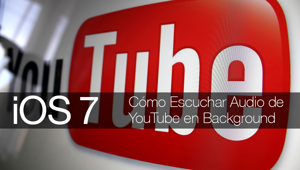 iOS 7 - Escuchar Audio YouTube Background