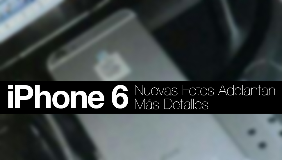 iPhone 6 Fotos Mas Detalles