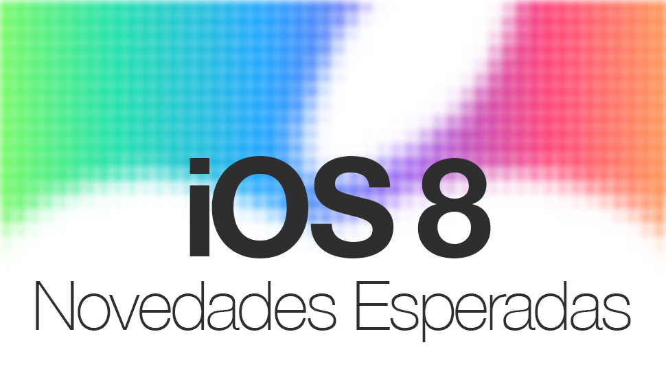 WWDC-14-iOS 8 Novedades Esperadas