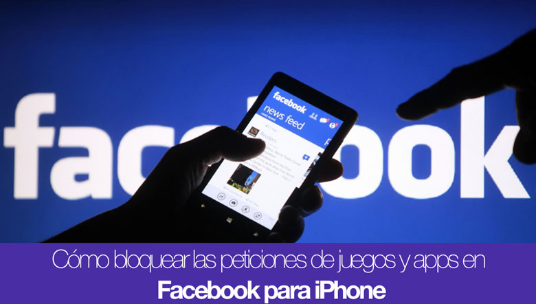 bloquear-peticiones-juegos-apps-facebook-iphone