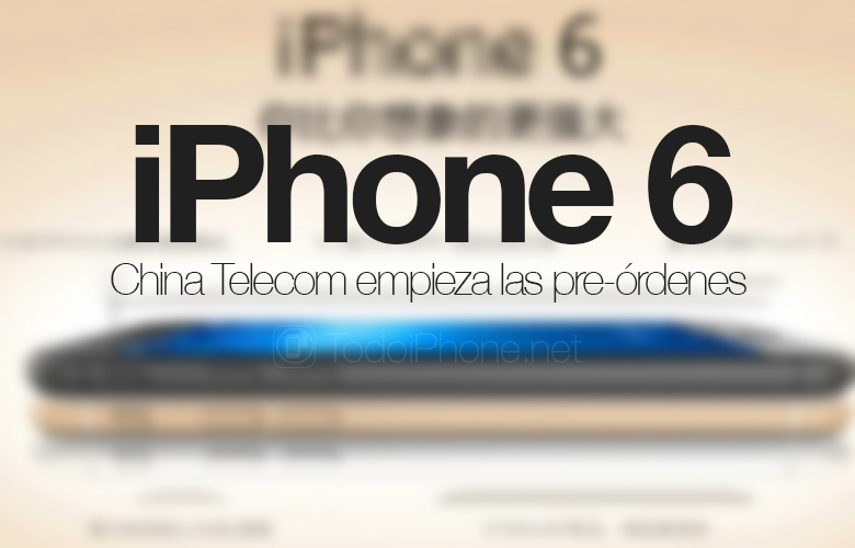 iPhone-6-China-Telecom-Pre-Ordenes-rumores