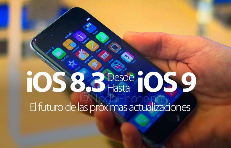 ios-8-3-ios-8-4-ios-9-futuro-proximas-actualizaciones