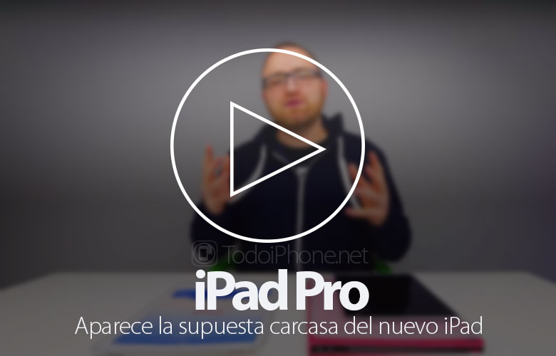 ipad-pro-video-muestra-supuesta-carcasa