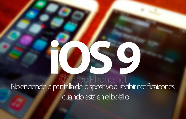 ios-9-no-enciende-pantalla-recibir-notificaciones-bolsillo