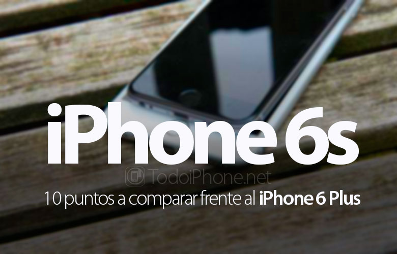 10-datos-comparar-iphone-6s-iphone-6-plus
