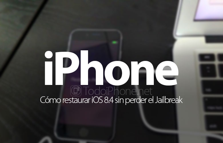 restaurar-ios-8-4-estado-fabrica-sin-perder-jailbreak