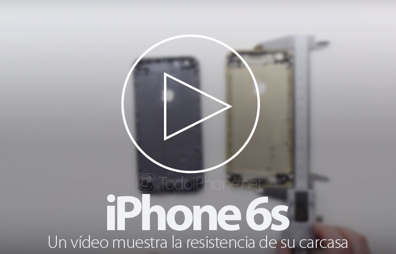 iphone-6s-video-muestra-resistencia-carcasa