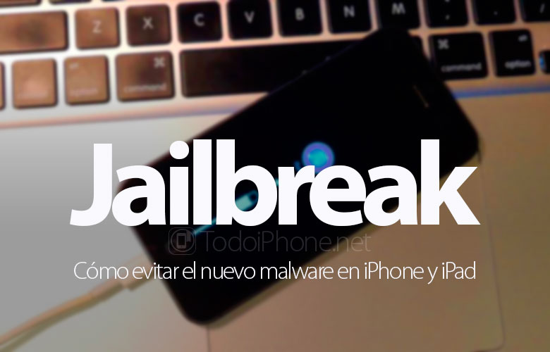 como-evitar-nuevo-malware-iphone-ipad-jailbreak