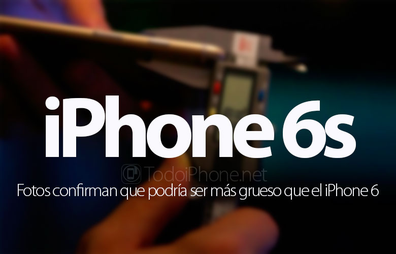 fotos-confirman-iphone-6s-mas-grueso-iphone-6