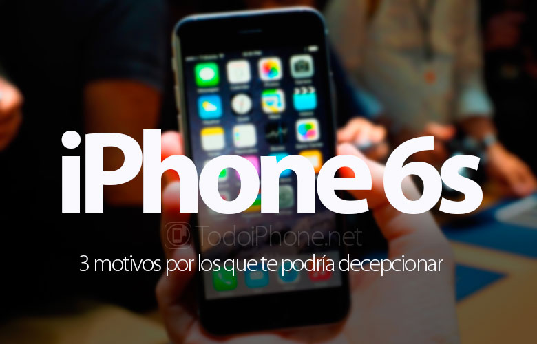 6S فون ، 3 أسباب لماذا قد تكون بخيبة أمل 6