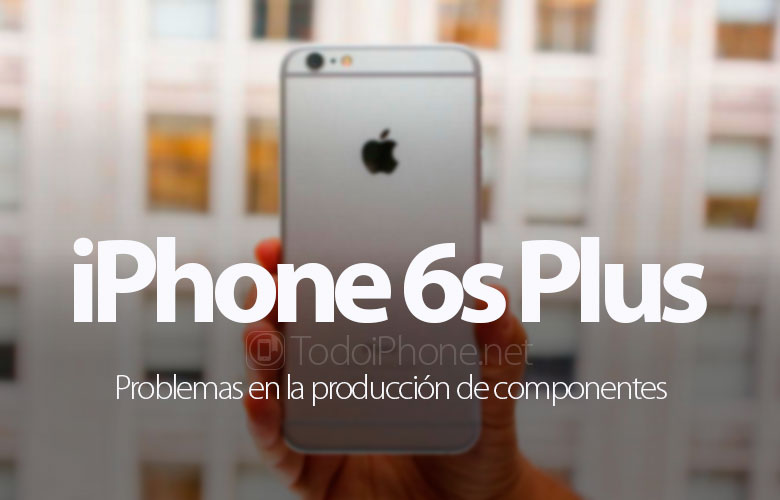 iPhone 6s Plus ، مشاكل في إنتاج المكونات 91