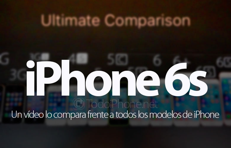 video-comparativo-iphone-6s-vs-todos-iphone