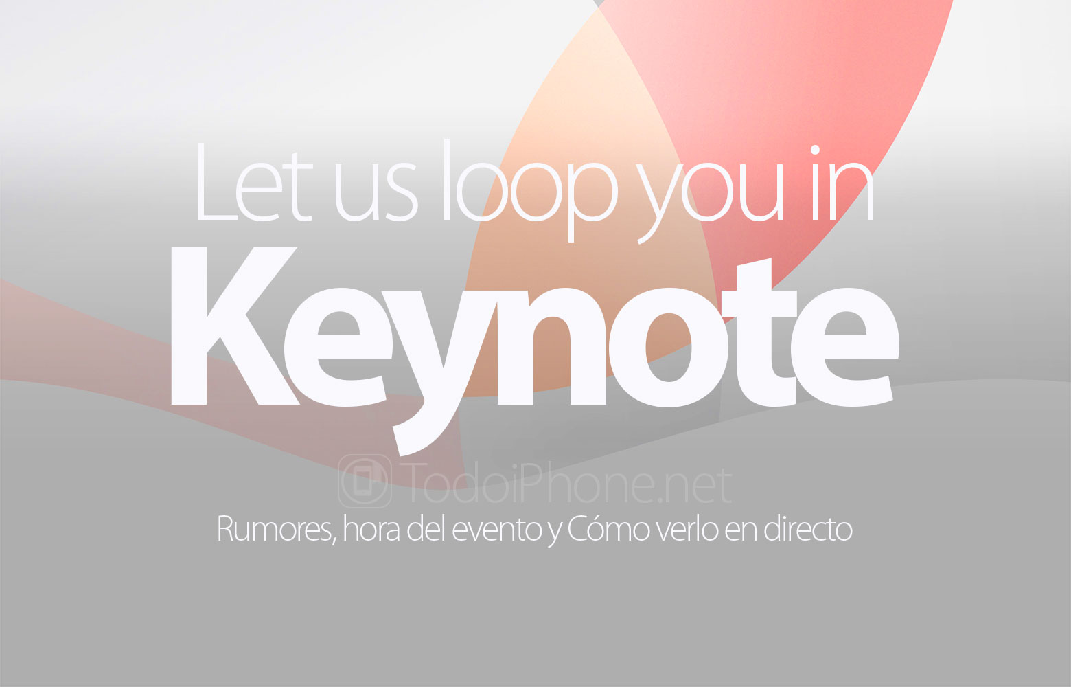 keynote-let-us-loop-you-in-rumores-hora-ver