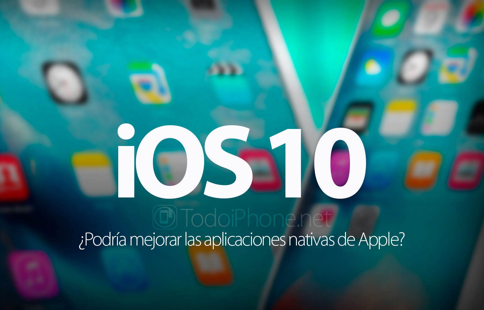 ios-10-podria-mejorar-aplicaciones-nativas-apple